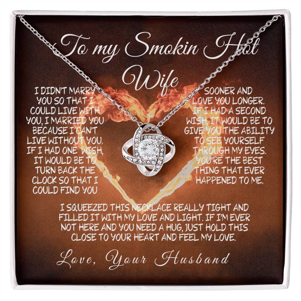 To My Smokin' Hot Wife Love knot – A Necklace Filled with Love & Light