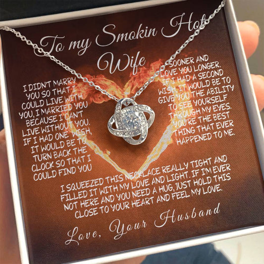 To My Smokin' Hot Wife Love knot – A Necklace Filled with Love & Light