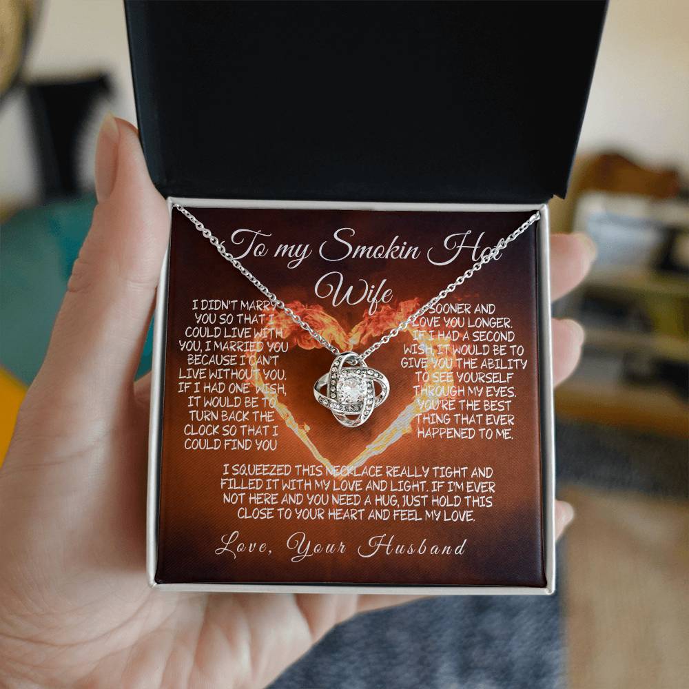 To My Smokin' Hot Wife Love knot – A Necklace Filled with Love & Light