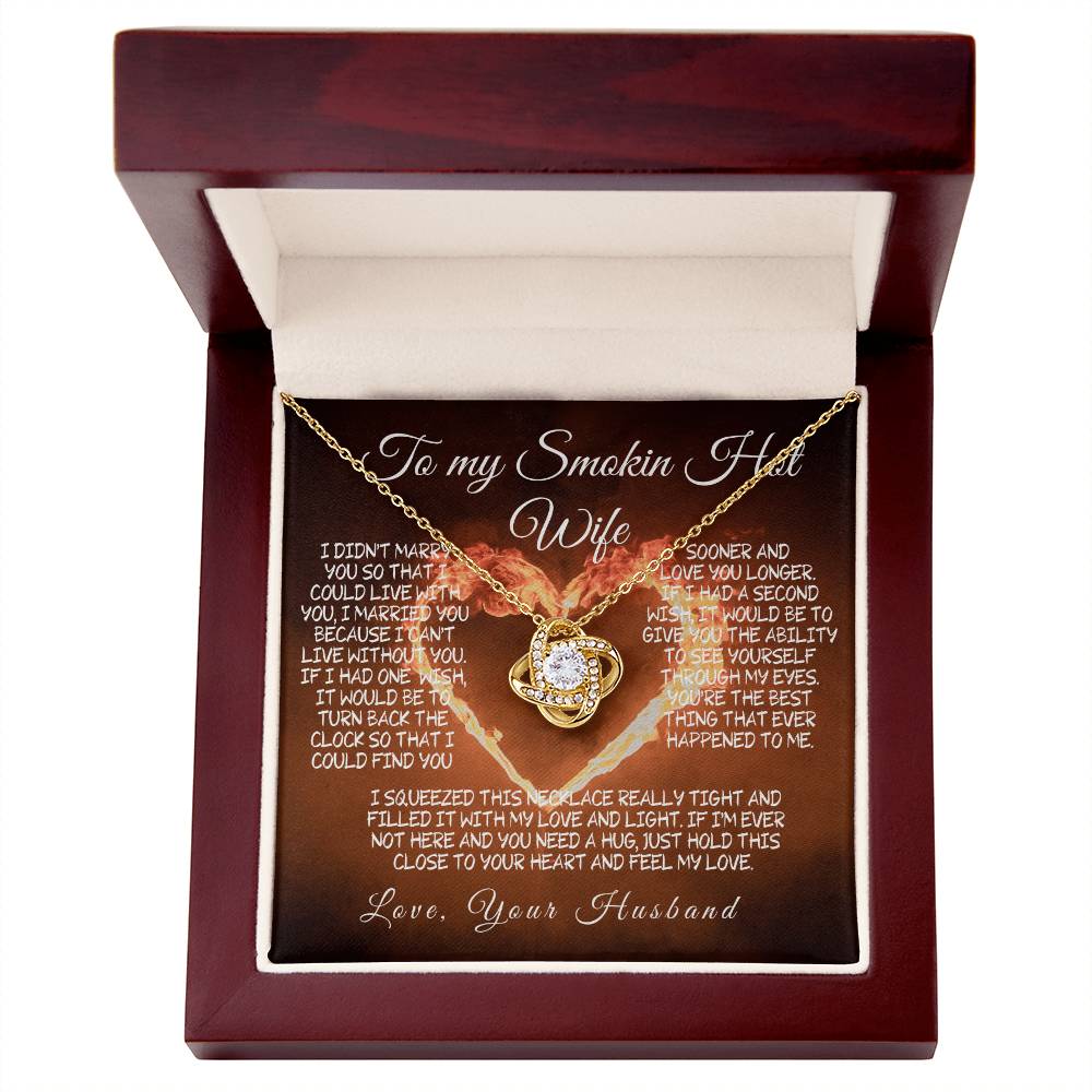 To My Smokin' Hot Wife Love knot – A Necklace Filled with Love & Light