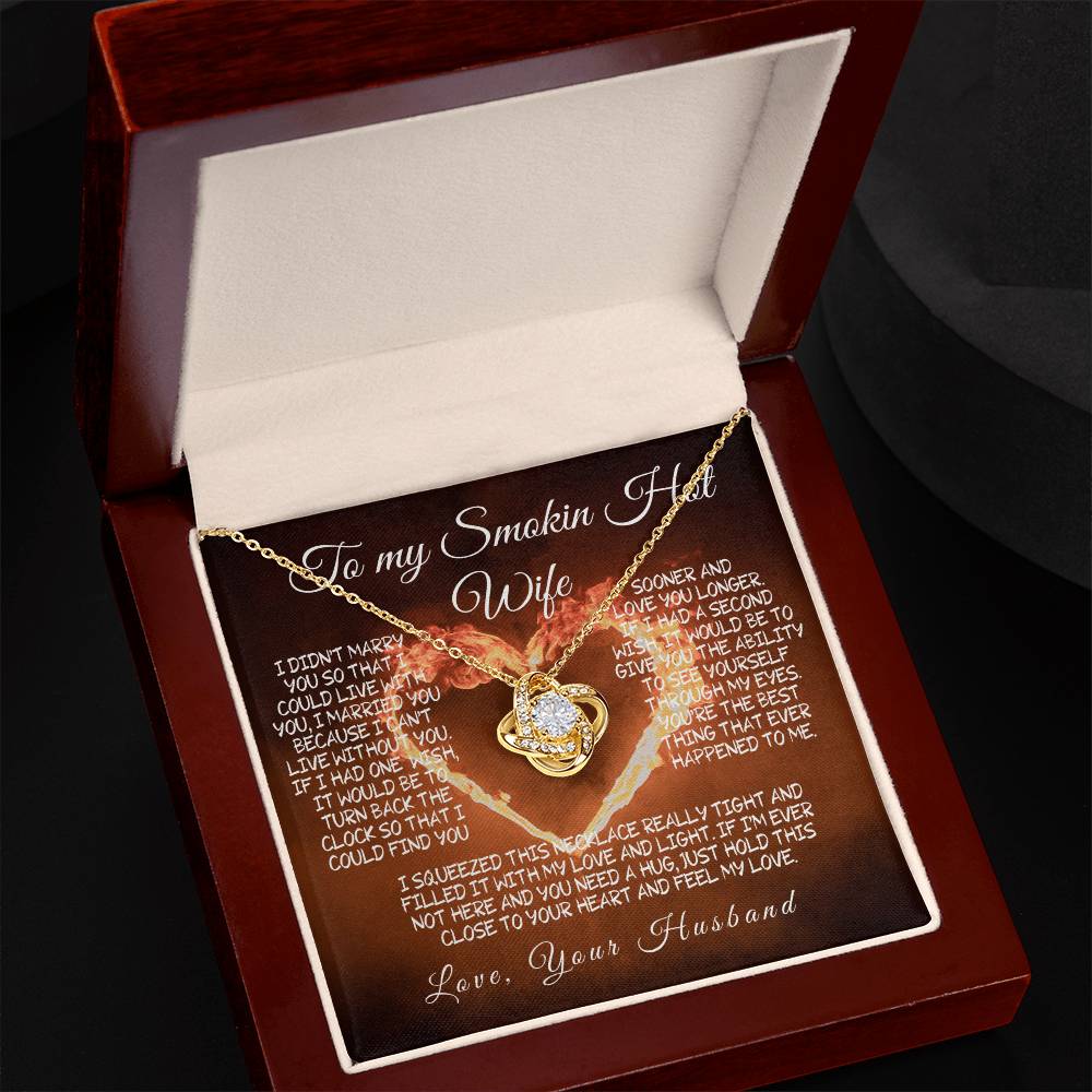 To My Smokin' Hot Wife Love knot – A Necklace Filled with Love & Light