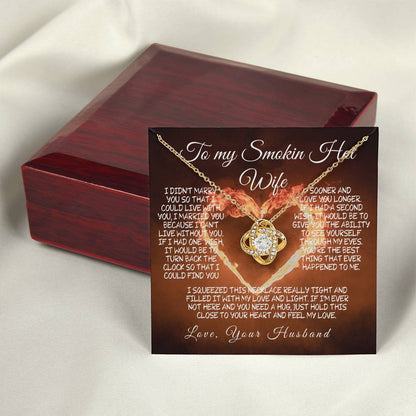 To My Smokin' Hot Wife Love knot – A Necklace Filled with Love & Light