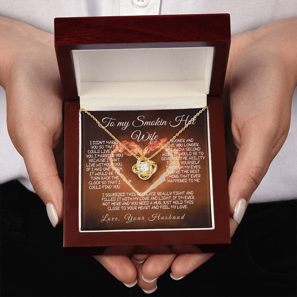 To My Smokin' Hot Wife Love knot – A Necklace Filled with Love & Light