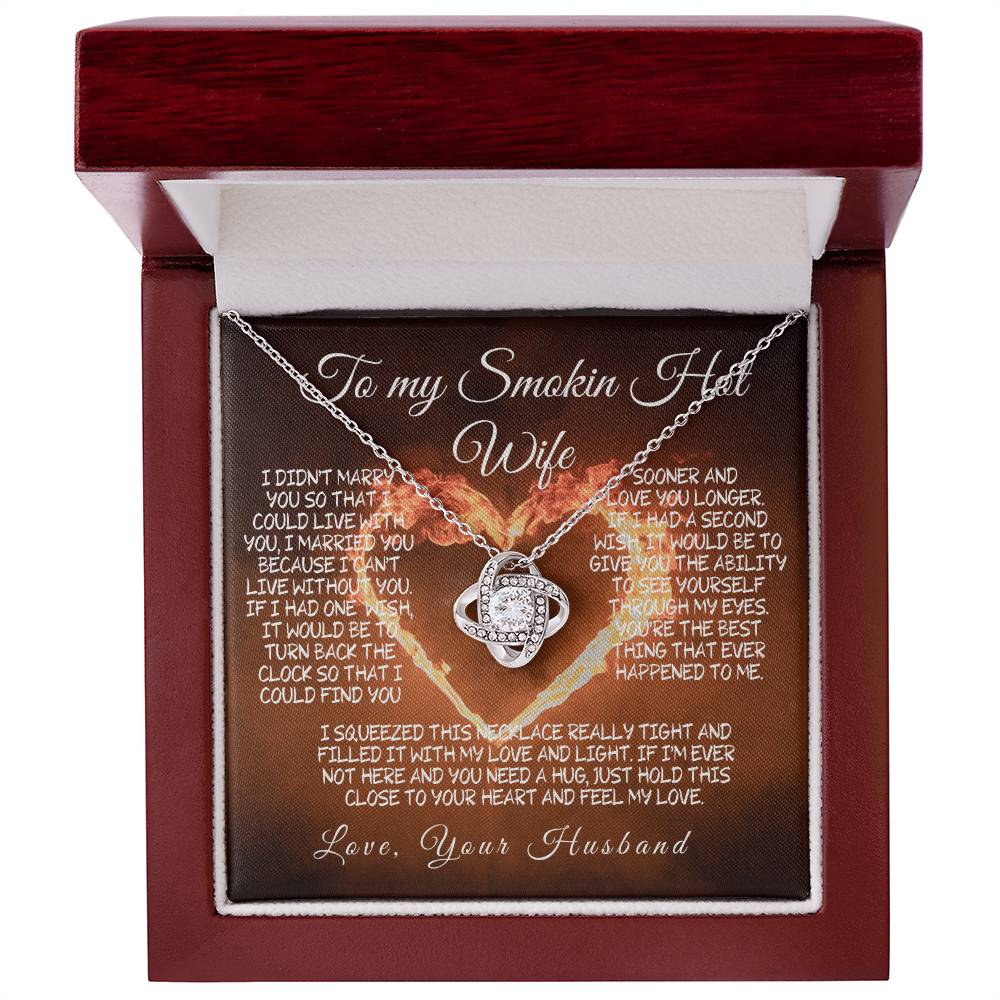 To My Smokin' Hot Wife Love knot – A Necklace Filled with Love & Light