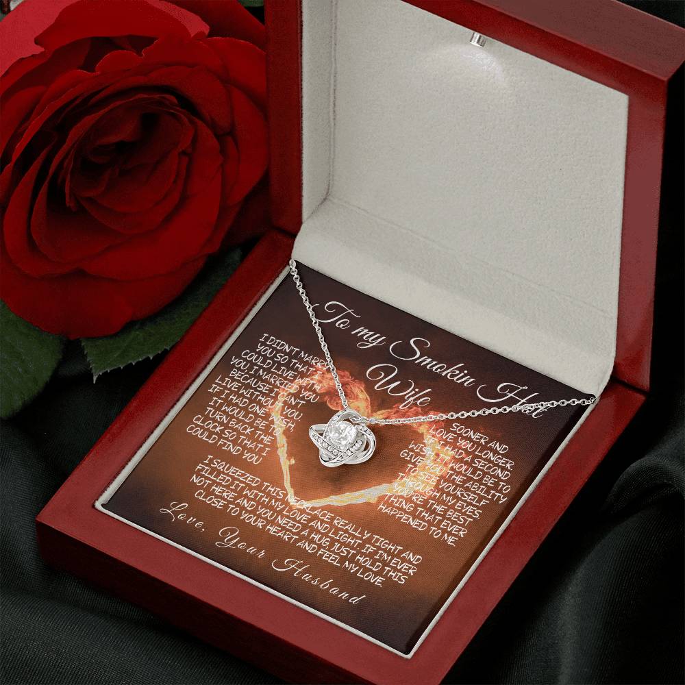 To My Smokin' Hot Wife Love knot – A Necklace Filled with Love & Light