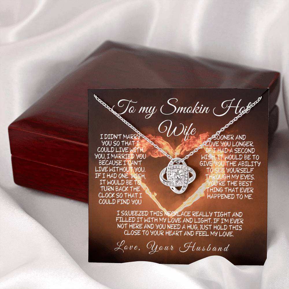 To My Smokin' Hot Wife Love knot – A Necklace Filled with Love & Light