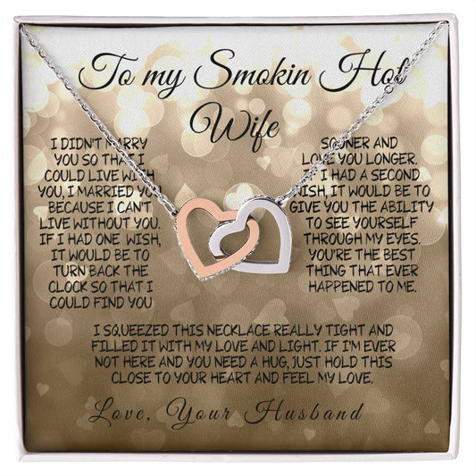 To my smokin' hot wife: a necklace filled with love and light.