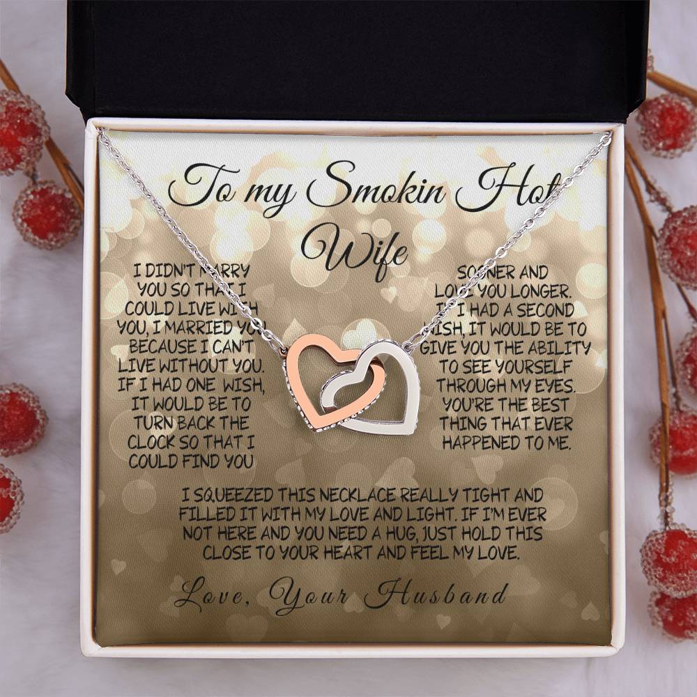 To my smokin' hot wife: a necklace filled with love and light.