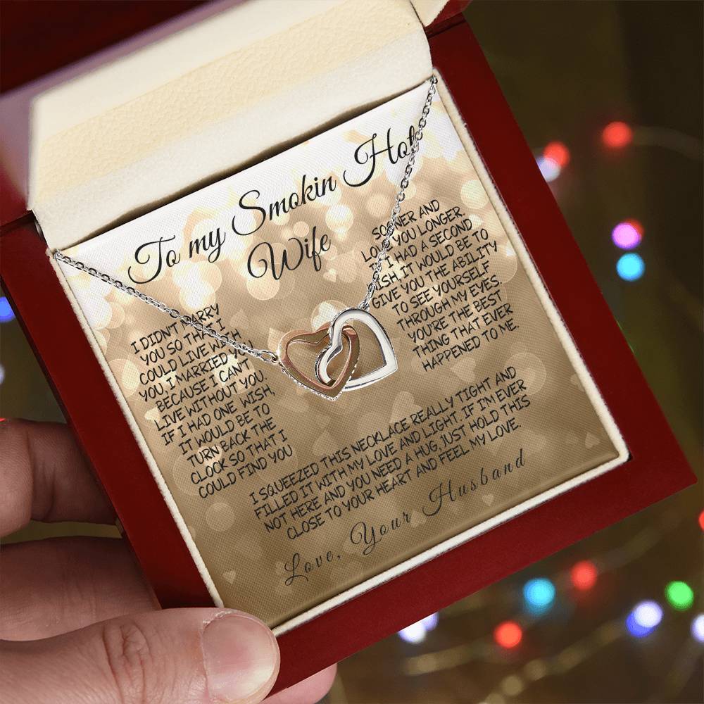 To my smokin' hot wife: a necklace filled with love and light.