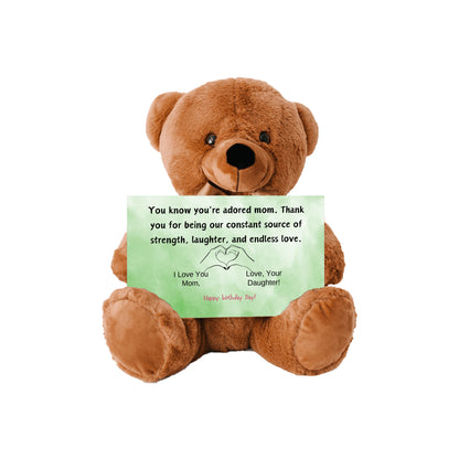 Teddy Bear You know you're an adored mom, the kind who fills hearts with warmth and homes with love from your daughter.