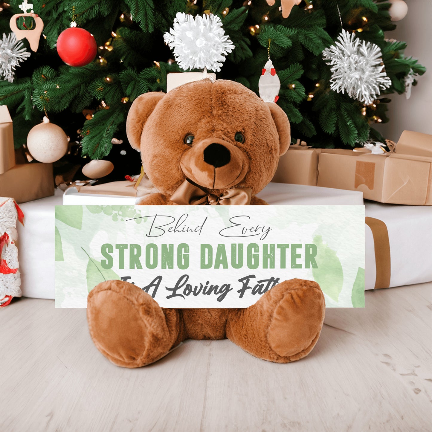 Behind Every Strong Daughter is a Loving Father Teddy Bear