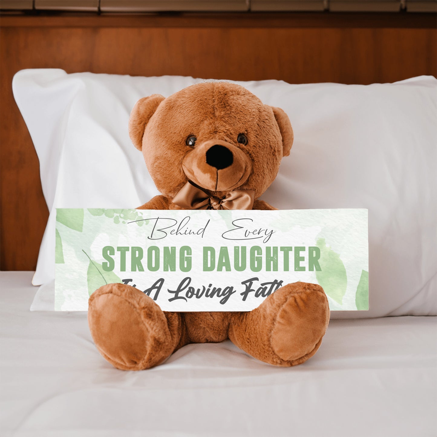 Behind Every Strong Daughter is a Loving Father Teddy Bear