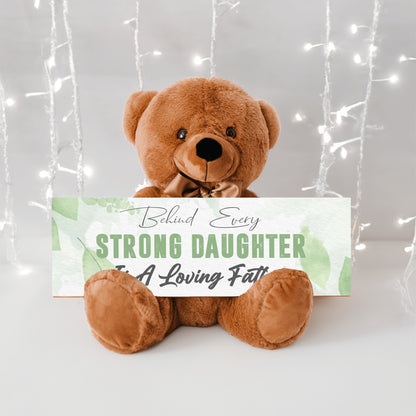 Behind Every Strong Daughter is a Loving Father Teddy Bear