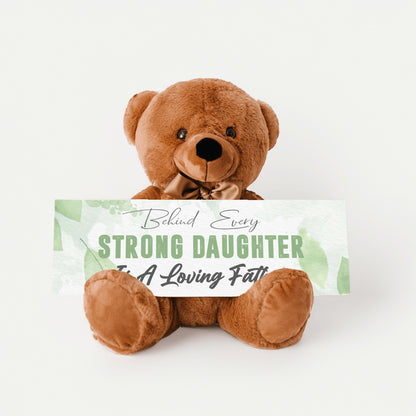 Behind Every Strong Daughter is a Loving Father Teddy Bear