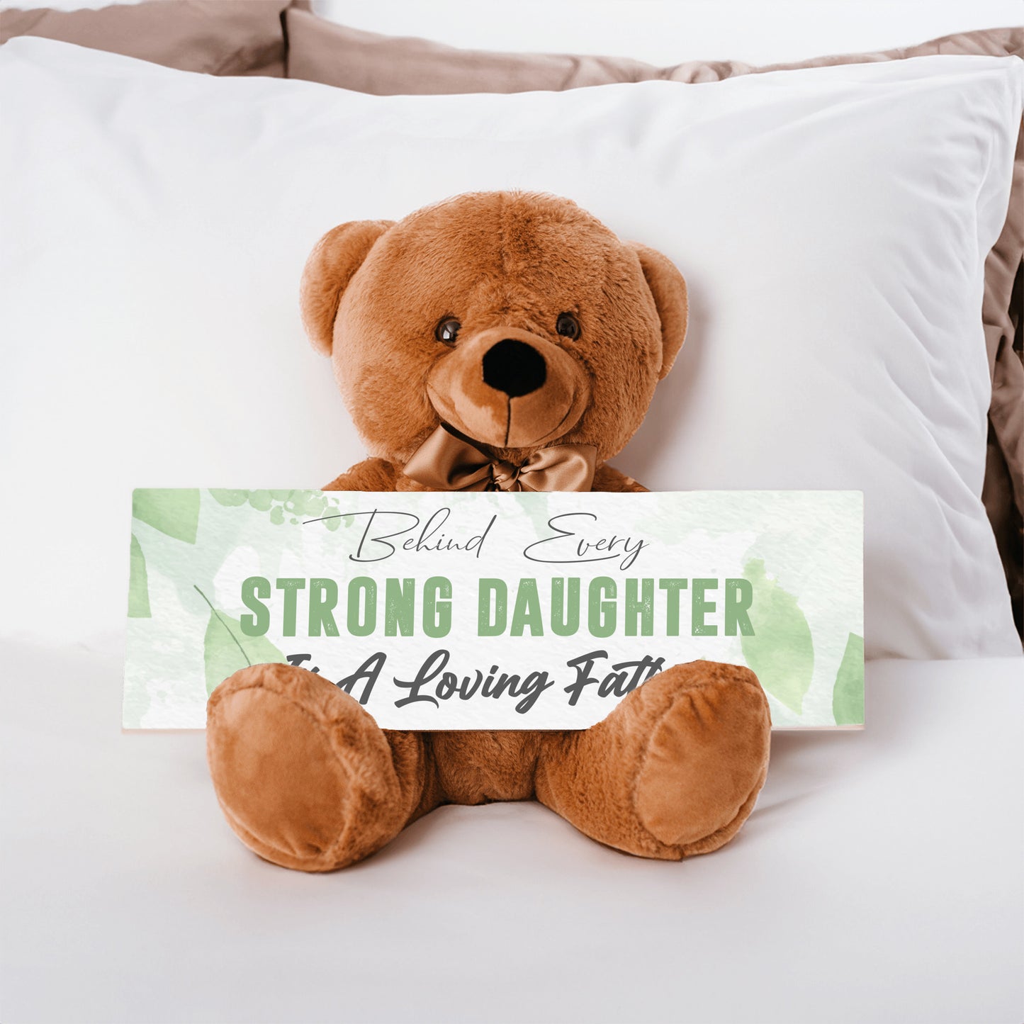 Behind Every Strong Daughter is a Loving Father Teddy Bear