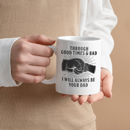 In Good Times and Bad Times: I'll Always Be Your Dad Mug – A Perfect Match for the Dog Tag Gift